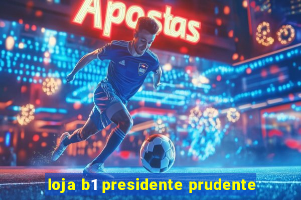 loja b1 presidente prudente